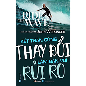 Sách - Kết Thân Cùng Thay Đổi - Làm Bạn Với Rủi Ro - John Wessinger - VanLangBooks