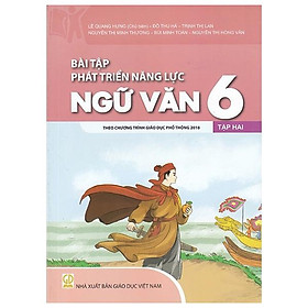Bài Tập Phát Triển Năng Lực Ngữ Văn 6 - Tập 2 (Theo Chương Trình Giáo Dục Phổ Thông 2018)