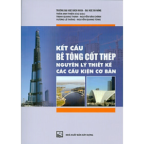 KẾT CẤU BÊ TÔNG CỐT THÉP - Nguyên Lý Thiết Kế Các Cấu Kiện Cơ Bản