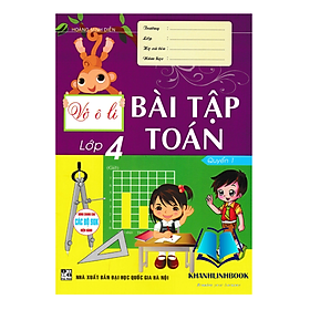 Sách - Vở Ô Li Bài Tập Toán Lớp 4 - Quyển 1 (Dùng Chung Cho Các Bộ SGK Hiện Hành)