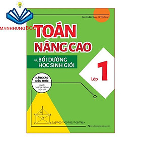 Sách: Toán Nâng Cao Và Bồi Dưỡng Học Sinh Giỏi Lớp 1 - Nâng Cao Kiến Thức Ngoài Chương Trình Trên Lớp