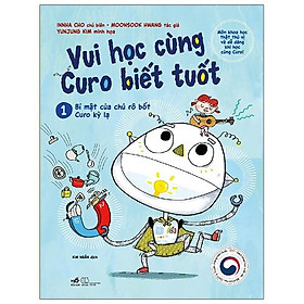 Vui Học Cùng Curo Biết Tuốt- Bí Mật Của Chú Rô Bốt Curo Kỳ Lạ