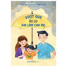 Vượt Qua Âu Lo Khi Làm Cha Mẹ - Bản Quyền