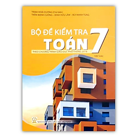 Sách - Bộ đề kiểm tra toán 7 - tập 2 ( theo chương trình giáo dục phổ thông 2018 )