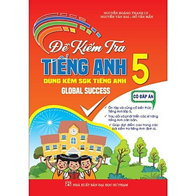 Sách - Đề Kiểm Tra Tiếng Anh Lớp 5 - Có Đáp Án - Dùng Kèm SGK Tiếng Anh 5 Global Success - Hồng Ân