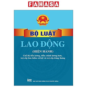 Bộ Luật Lao Động (Hiện Hành) - Chế Độ Tiền Lương, Điều Chỉnh Lương Hưu, Trợ Cấp Bảo Hiểm Xã Hội Và Trợ Cấp Hằng Tháng