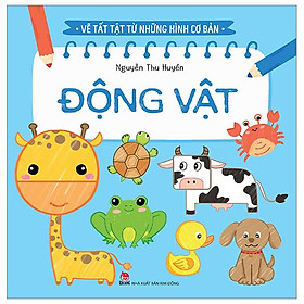 Vẽ Tất Tật Từ Những Hình Cơ Bản - Động Vật (Tái Bản 2023)