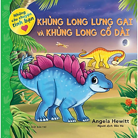 Khủng Long Lưng Gai Và Khủng Long Cổ Dài (Những Câu Chuyện Tình Bạn) - Bản Quyền