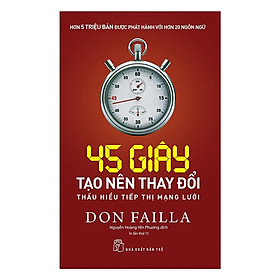 45 Giây Tạo Nên Thay Đổi - Thấu Hiểu Tiếp Thị Mạng Lưới (NXB Trẻ)