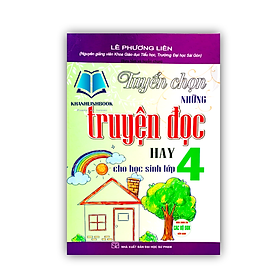 Sách - Tuyển chọn những truyện đọc hay cho học sinh lớp 4 (dùng chung cho các bộ sgk hiện hành)