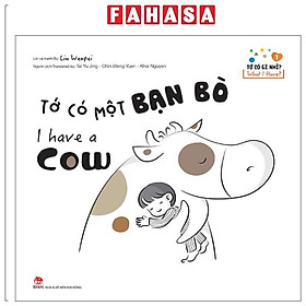 Sách - Tớ Có Gì Nhỉ? - What I Have? - Tập 1 - Tớ Có Một Bạn Bò - I Have A Cow