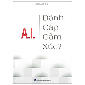 Sách - A.I Đánh Cắp Cảm Xúc