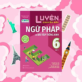 Sách - Luyện Chuyên Sâu Ngữ Pháp Và Bài Tập Tiếng Anh Lớp 6 - Tập 1 - Megabook