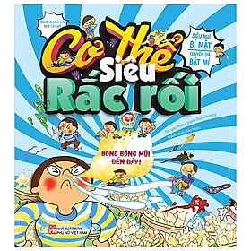 Cơ Thế Siêu Rắc Rối - Bong Bóng Mũi Đến Đây