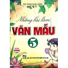 Những Bài Làm Văn Mẫu 5 (Dùng Chung Cho Các Bộ SGK Hiện Hành) (HA)