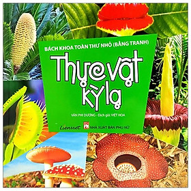 Bách Khoa Toàn Thư Nhỏ (Bằng Tranh) - Thực Vật Kỳ Lạ