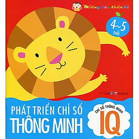 Chỉ Số Thông Minh IQ - Phát Triển Chỉ Số Thông Minh - Miếng Dán Thần Kì - Từ 4 Đến 5 Tuổi (Tái Bản)