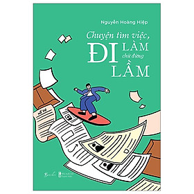 Chuyện Tìm Việc, Đi Làm Chứ Đừng Đi Lầm