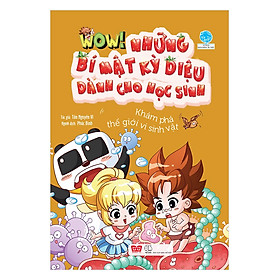 Wow! - Những Bí Mật Kỳ Diệu Dành Cho Học Sinh - Khám Phá Thế Giới Vi Sinh Vật (Tái Bản 2019)