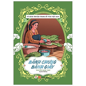 TỦ SÁCH TRUYỆN TRANH CỔ TÍCH VIỆT NAM - BÁNH CHƯNG BÁNH GIẦY
