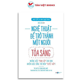 Sách - Nghệ Thuật Để Trở Thành Một Người Tỏa Sáng - Tân Việt Books
