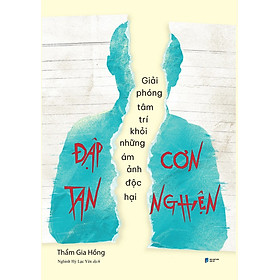 Đập Tan Cơn Nghiện - Giải Phóng Tâm Trí Khỏi Những Ám Ảnh Độc Hại