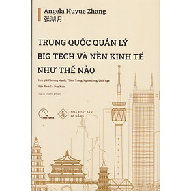 Angela Huyue Zhang -Trung Quốc quản lý Big Tech và nền kinh tế như thế nào