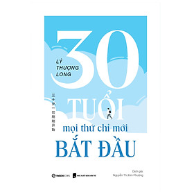 30 tuổi - mọi thứ chỉ mới bắt đầu  - Tác giả Lý Thượng Long