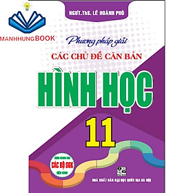 SÁCH - Phương pháp giải các chủ đề căn bản hình học 11 (dùng chung cho các bộ sgk hiện hành)