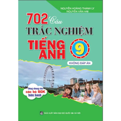 Sách - 702 Câu Trắc Nghiệm Tiếng Anh 9 - không đáp án (dùng chung cho các bộ sgk hiện hành) - HA