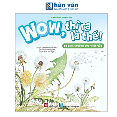 Wow, Thì Ra Là Thế! - Sự Sinh Trưởng Của Thực Vật