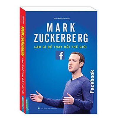 Sách - Mark Zuckerberg - Làm Gì Để Thay Đổi Thế Giới - Bìa Mềm - Minh Thắng