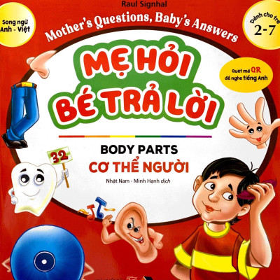 Mẹ Hỏi Bé Trả Lời - Song Ngữ Anh-Việt - Body Parts - Cơ Thể Người (Dành Cho Trẻ Từ 2-7 Tuổi)