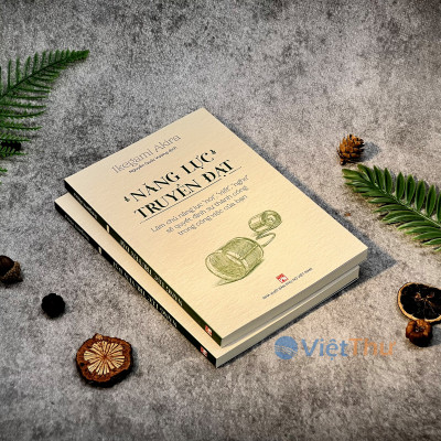 Sách - Năng Lực Truyền Đạt – Làm Chủ Năng Lực “Nói”, “Viết”, “Nghe” Sẽ Quyết Định Sự Thành Công Trong Công Việc Của Bạn