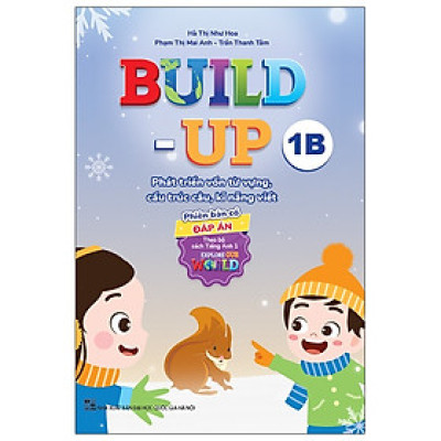 Sách - Build Up - 1B - Phát Triển Vốn Từ Vựng, Cấu Trúc Câu, Kĩ Năng Viết - Phiên Bản Có Đáp Án - Theo Bộ Sách Tiếng Anh 1 Explore Our World - nhiều tác giả - NXB Đại Học Quốc Gia Hà Nội - WinBooks