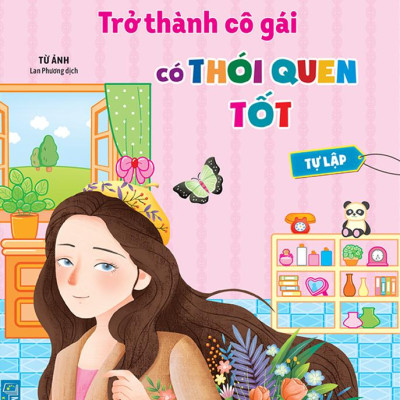 Bí Kíp Trưởng Thành Hoàn Mỹ Cho Học Sinh Nữ - Trở Thành Cô Gái Có Thói Quen Tốt - Tự Lập