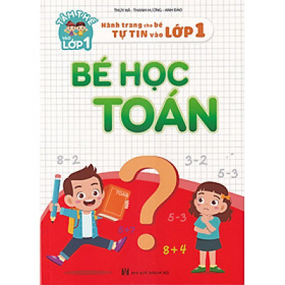 Sách - Bé học toán (Hành trang cho bé tự tin vào lớp 1)