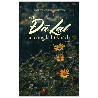 Với Đà Lạt Ai Cũng Là Lữ Khách (Tái Bản 2024)