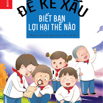 Kỹ năng sống dành cho học sinh - ĐỂ KẺ XẤU BIẾT BẠN LỢI HẠI NHƯ THẾ NÀO