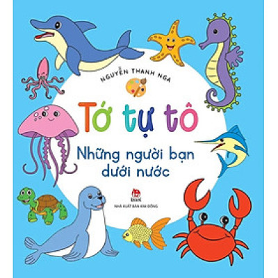 Sách - Tớ Tự Tô: Những Người Bạn Dưới Nước