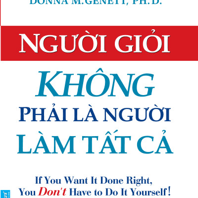 Người Giỏi Không Phải Là Người Làm Tất Cả (Tái Bản)