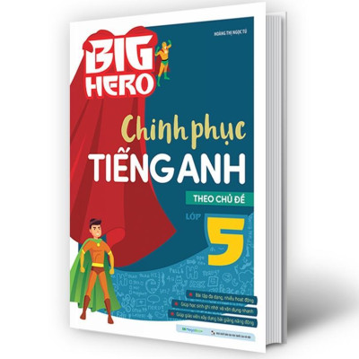 Sách - Big Hero Chinh Phục Tiếng Anh Theo Chủ Đề Lớp 5 - Megabook