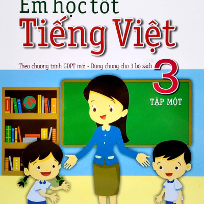 Em Học Tốt Tiếng Việt 3 - Tập 2 (Theo Chương Trình GDPT Mới - Dùng Chung Cho 3 Bộ Sách)