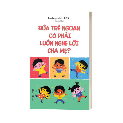 Đứa Trẻ Ngoan Có Phải Luôn Nghe Lời Cha Mẹ