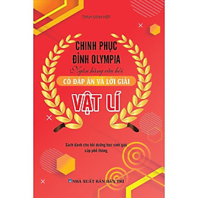 Sách - Chinh Phụ Đỉnh Olympia Ngân Hàng Câu Hỏi Có Đáp Án Và Lời Giải Vật Lí - Khang Việt Book