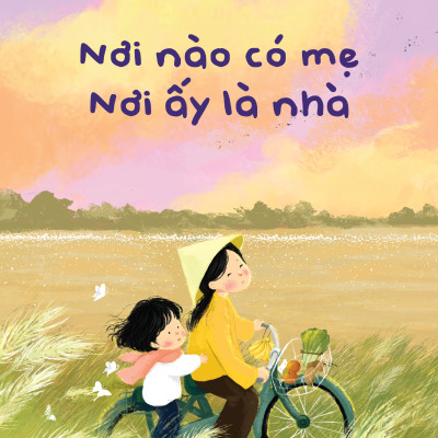 Nơi Nào Có Mẹ - Nơi Ấy Là Nhà - Bản Đặc Biệt - Tặng Kèm Bookmark + Móc Khóa