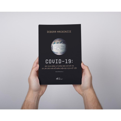 COVID 19: Đại dịch đáng lẽ không bao giờ xảy ra và làm cách nào để ngăn chặn đại dịch kế tiếp -  Bản Quyền