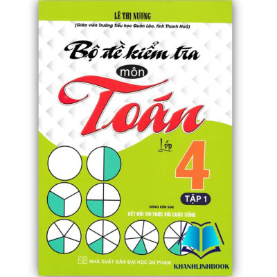 Sách - Bộ Đề Kiểm Tra Môn Toán Lớp 4 Tập 1 (Dùng Kèm SGK Kết Nối Tri Thức Với Cuộc Sống)