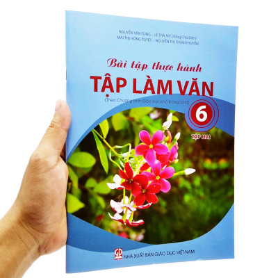 Bài Tập Thực Hành Tập Làm Văn Lớp 6 - Tập 2 (Theo Chương Trình Giáo Dục Phổ Thông 2018)