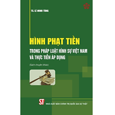 Hình phạt tiền trong pháp luật hình sự Việt Nam và thực tiễn áp dụng